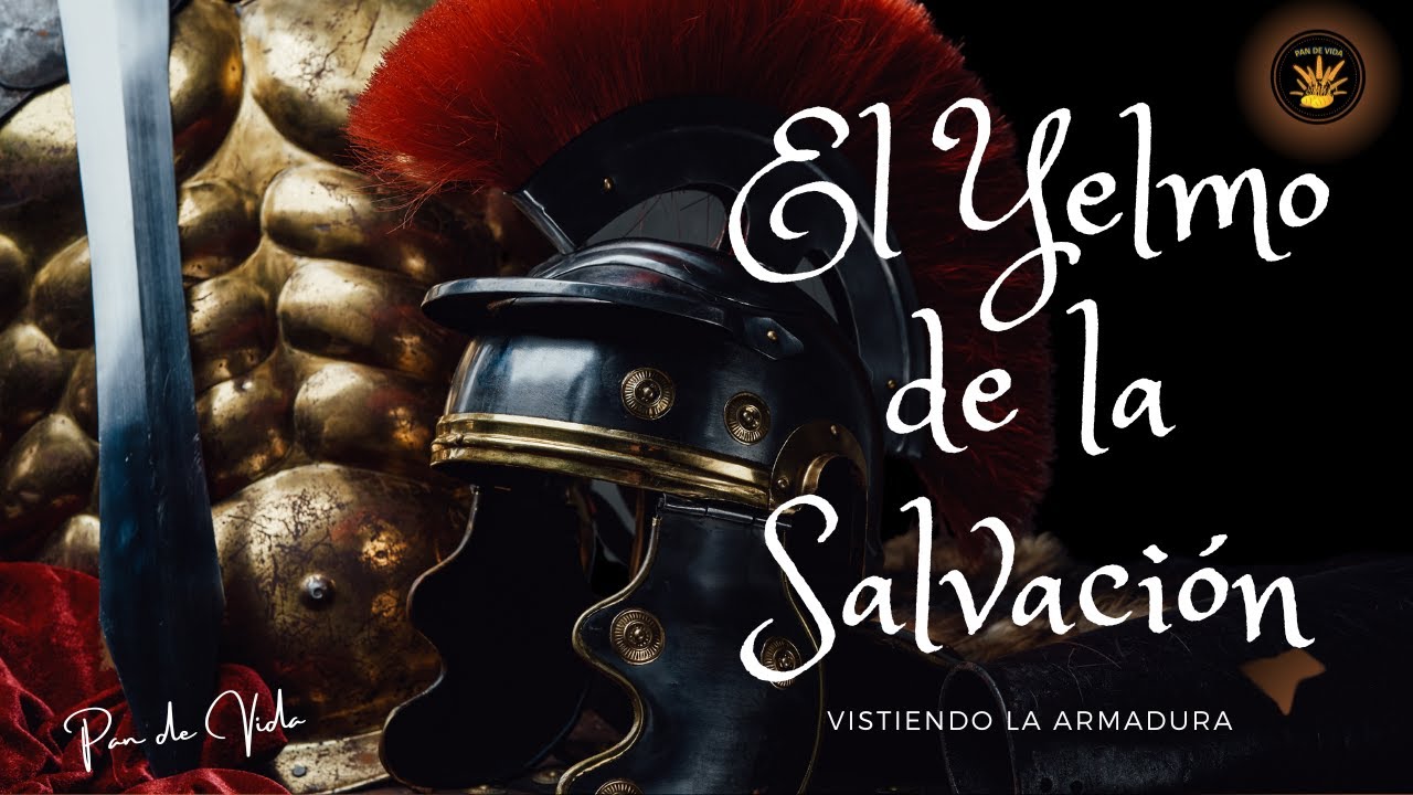 Vistiendo la Armadura: El Casco de la Salvación