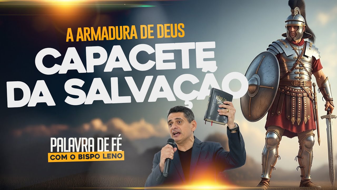 A Armadura de Deus: O CAPACETE DA SALVAÇÃO • Palavra com Bispo Leno