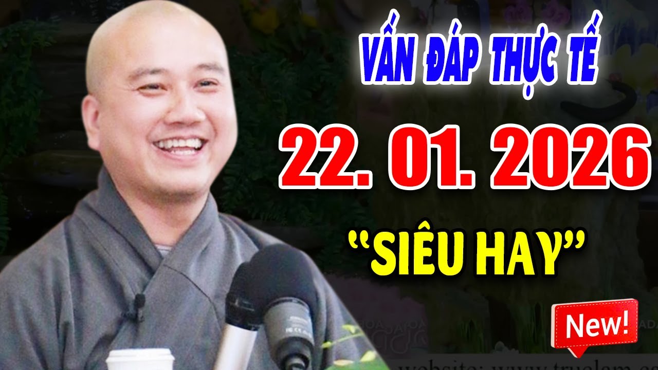Vấn Đáp ''CÂU HỎI THỰC TẾ'' Thầy Trả Lời Rất Là Hay Đăng Ngày 22. 01. 2026 - Thầy Thích Pháp Hòa