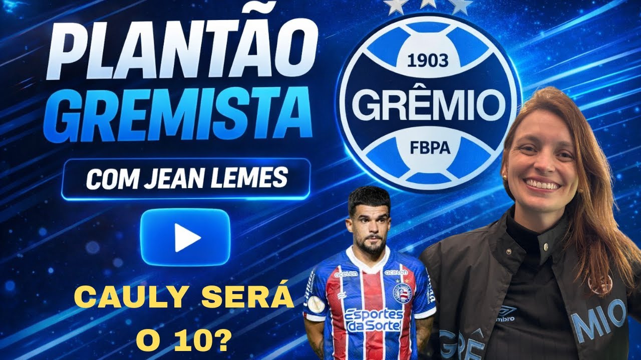 CAULY DE SAÍDA DO BAHIA, SERÁ O 10 DO GRÊMIO? OU SE TRABALHA COM OUTRAS PRIORIDADES