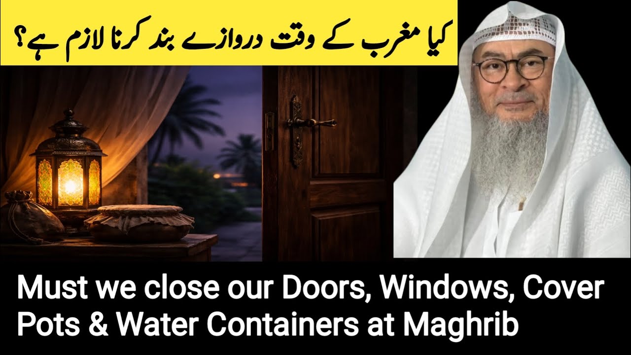 Must we close our Doors, Windows, Cover Pots & Water Containers at Maghrib? _ Sheikh Assim al hakeem