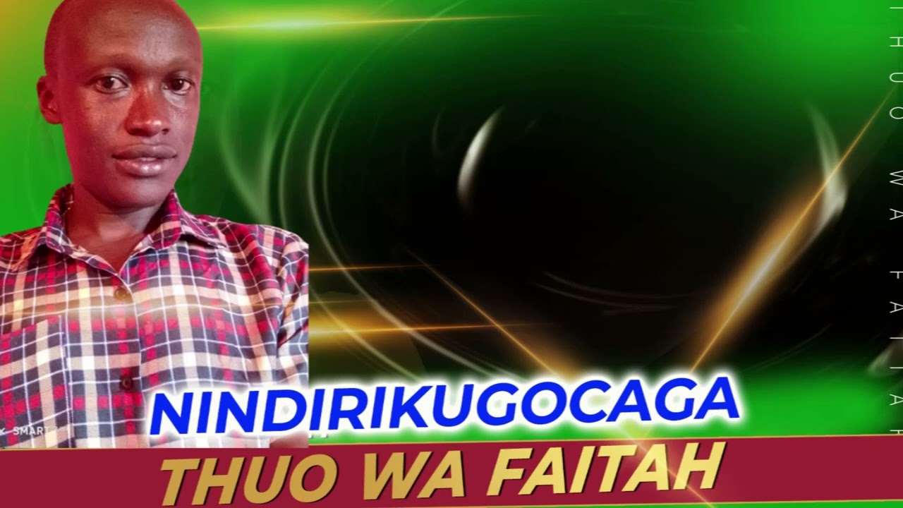 NINDIRIKUGOCAGA BY THUO WA FAITAH OFFICIAL AUDIO