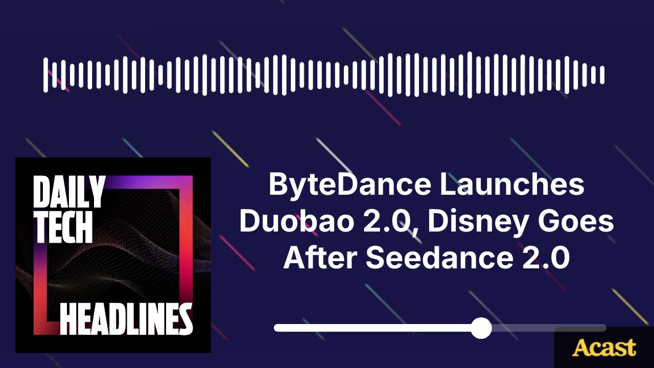 ByteDance запускает Duobao 2.0, Disney претендует на Seedance 2.0 - DTH