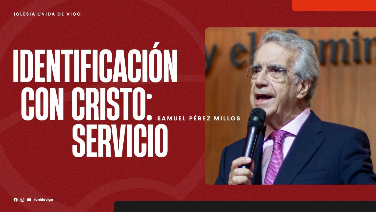 Identificación con Cristo: Servicio - Samuel Pérez Millos