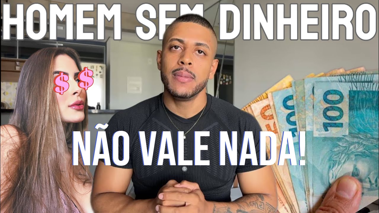 HOMEM SEM DINHEIRO N&Atilde;O VALE NADA