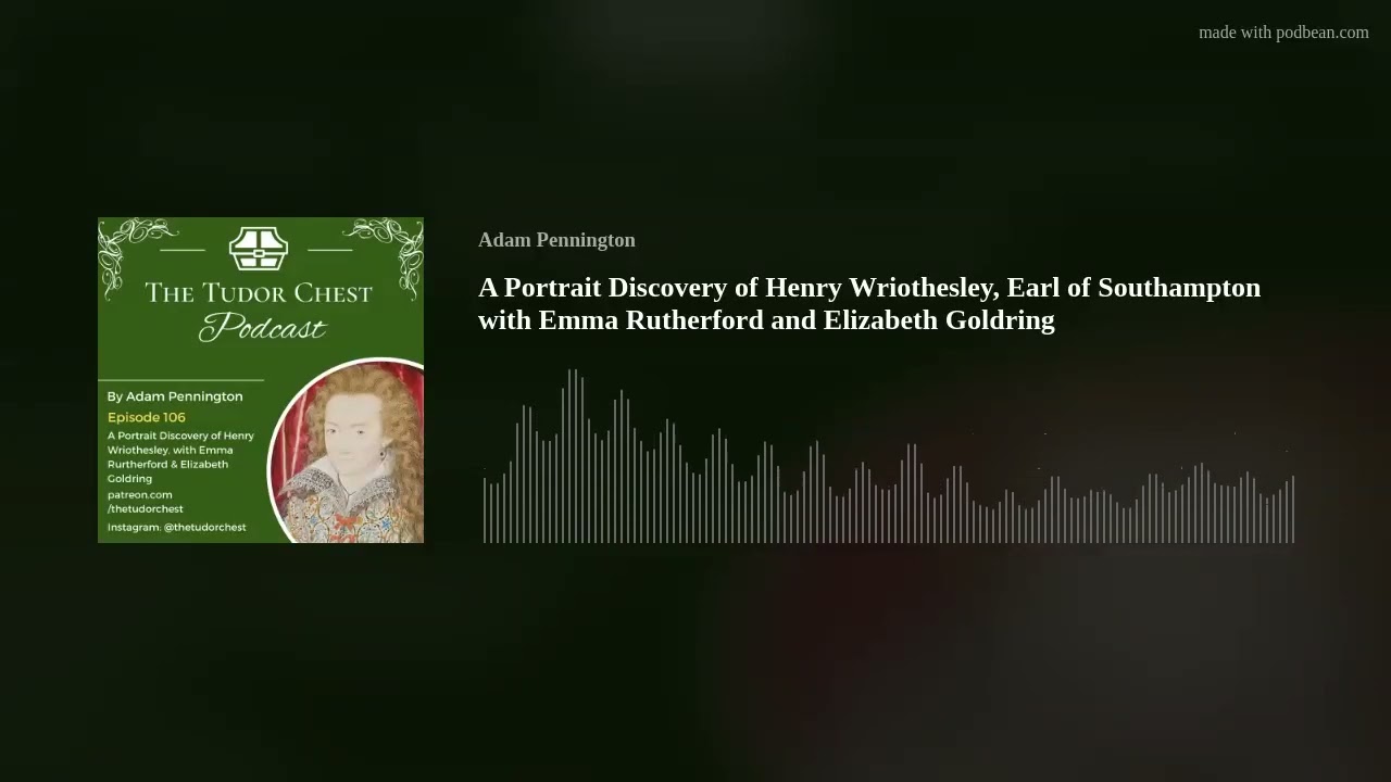 A Portrait Discovery of Henry Wriothesley, Earl of Southampton with Emma Rutherford and Elizabeth Go