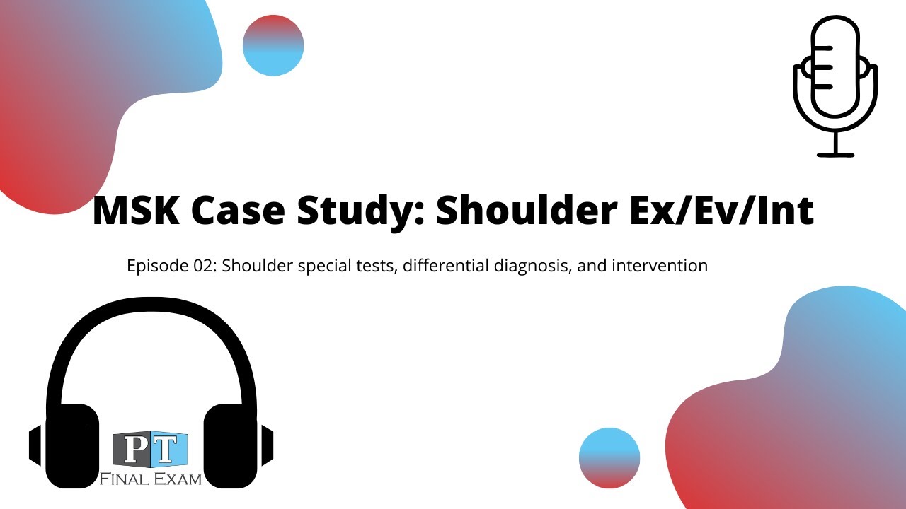 Episode 2--MSK Case Study Shoulder for the NPTE