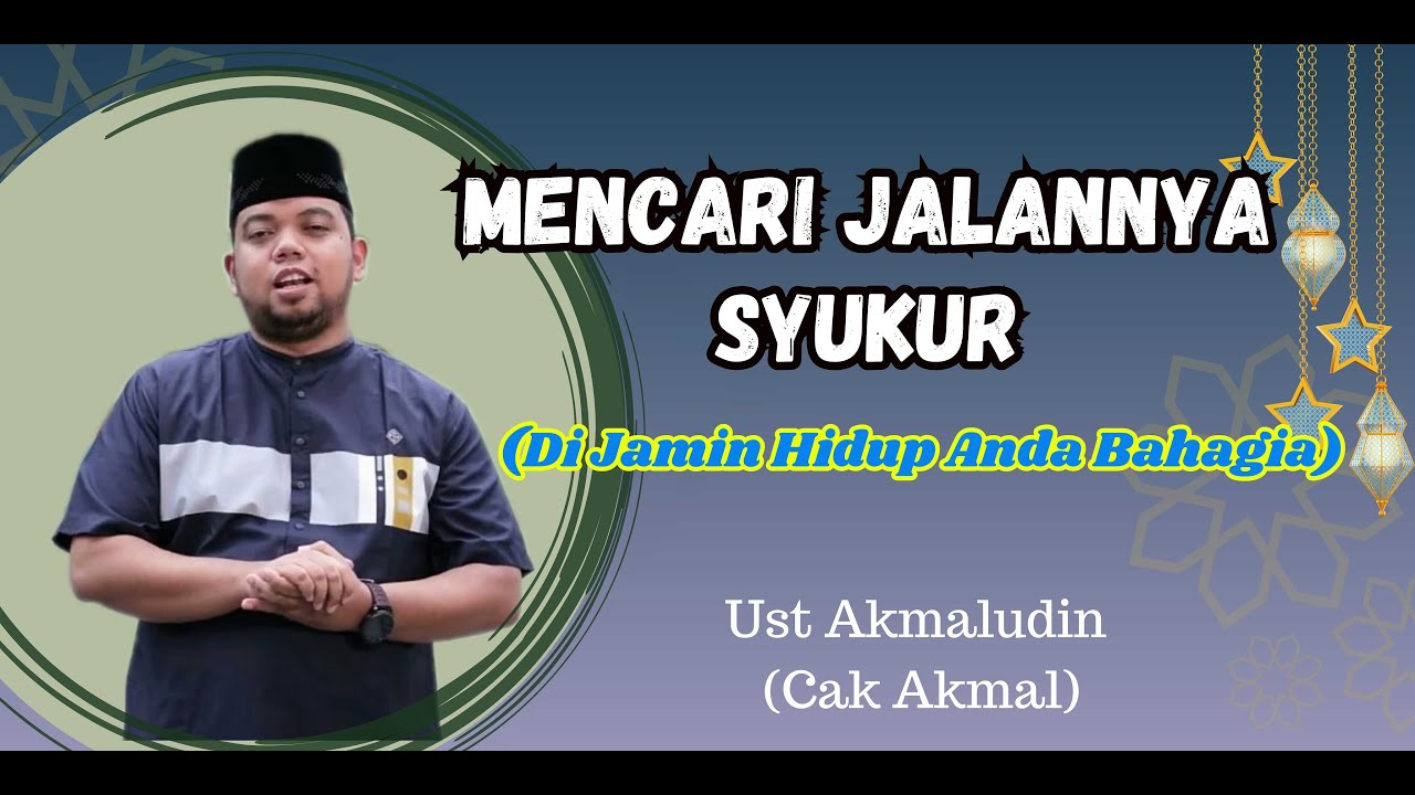 HIKMAH||Mencari Jalannya Syukur-Ust Akmaludin(Cak Akmal)