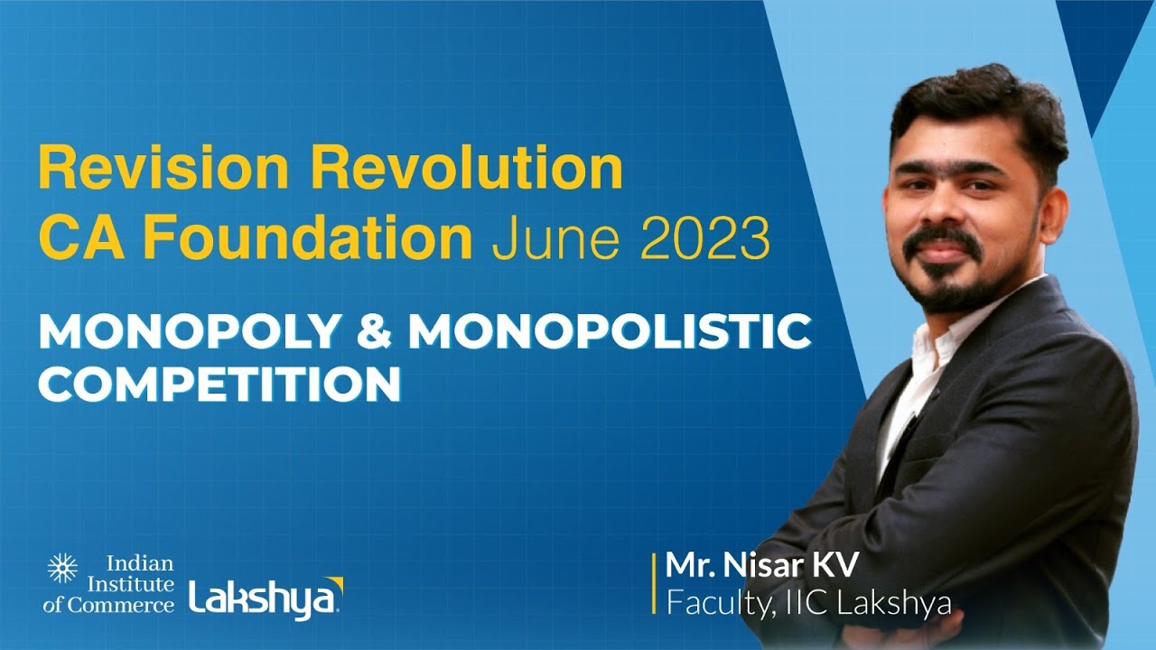 Lakshya IIC | CA Foundation June 2023 Exams Revision Revolution-Monopoly & Monopolistic Competition