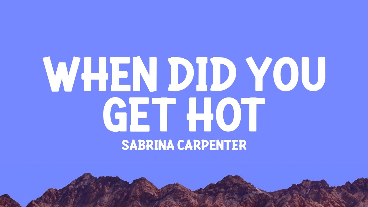 Sabrina Carpenter - When Did You Get Hot (Lyrics)