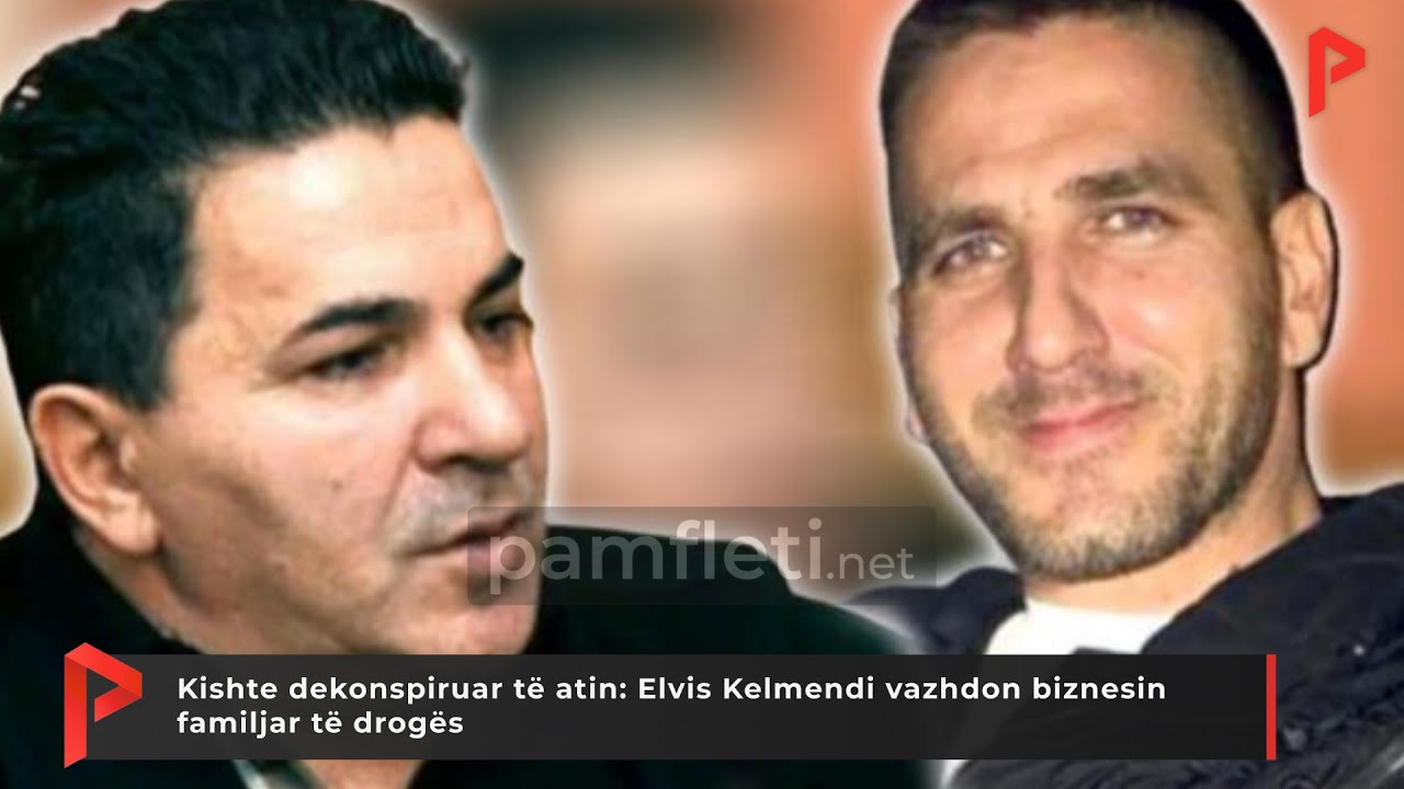 Kishte dekonspiruar të atin: Elvis Kelmendi vazhdon biznesin familjar të drogës