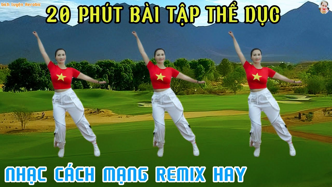 20 PHÚT BÀI TẬP THỂ DỤC - VỪA GIẢM CÂN LẠI KHỎE ĐẸP MỖI NGÀY | NHẠC CÁCH MẠNG REMIX// Bích Luyện