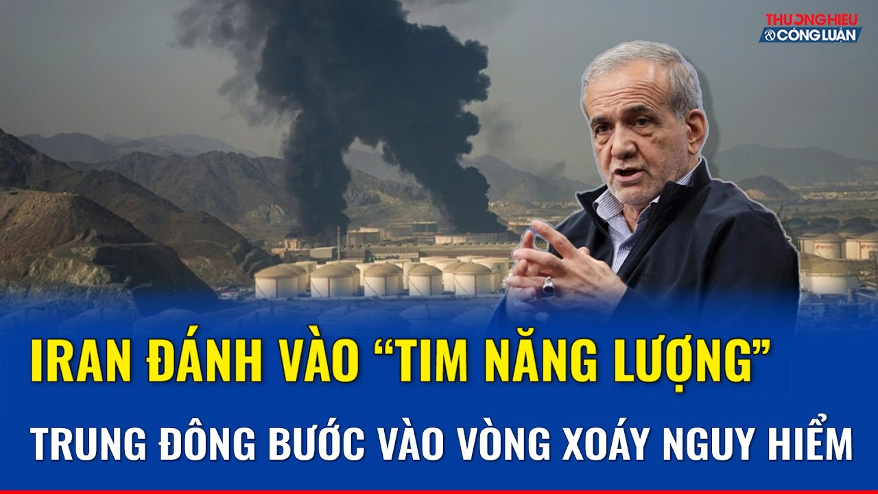 Iran trút đòn thù, biến Vùng Vịnh thành “mặt trận năng lượng”, đe dọa nguồn cung toàn cầu