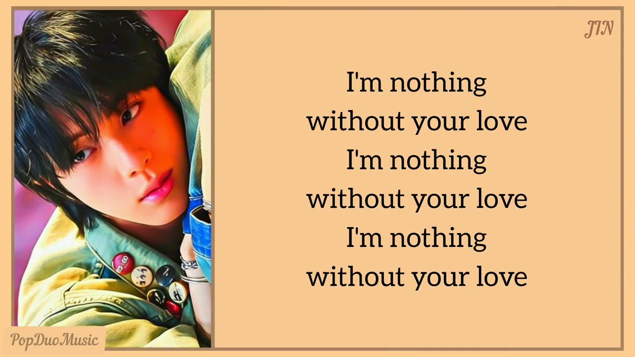 JIN (진) - Nothing Without Your Love Lyrics (English Translation) | PopDuoMusic