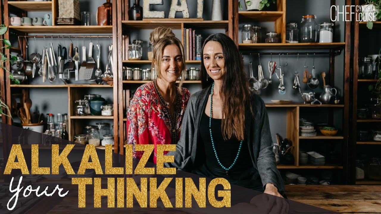 Alkalize Your Thinking | Kitchen of The Mind - Chef Cynthia Louise