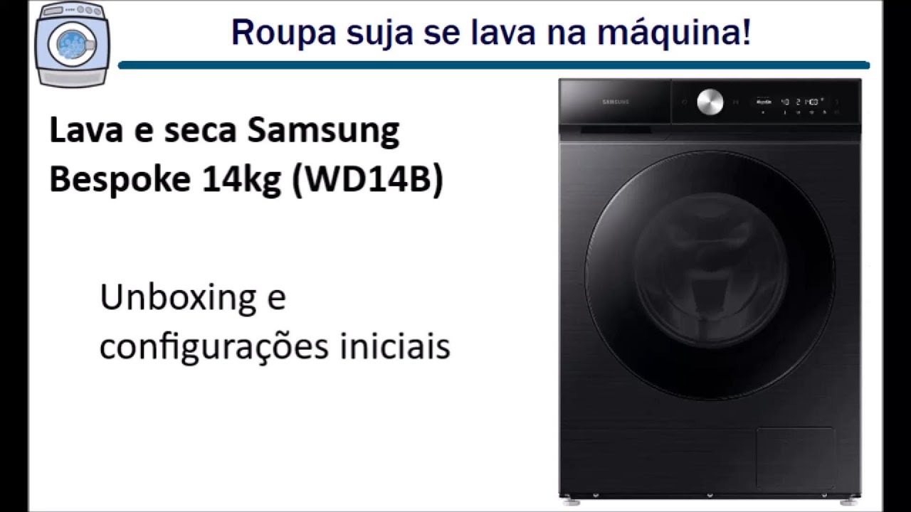 Lava e Seca Samsung Bespoke 14kg (WD14B) - Unboxing e configurações iniciais