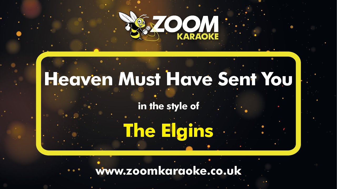 The Elgins - Heaven Must Have Sent You - Karaoke Version from Zoom Karaoke