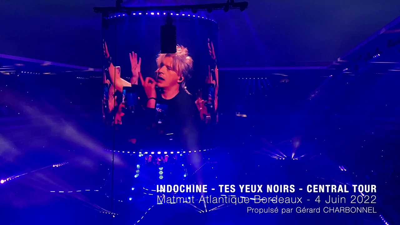 Indochine - Tes yeux noirs - Central Tour - Bordeaux 2022