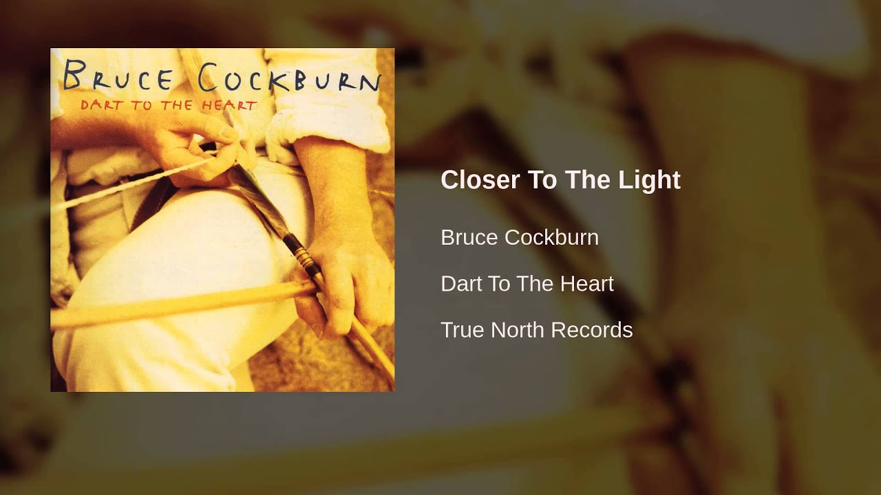 Bruce Cockburn - Closer To The Light