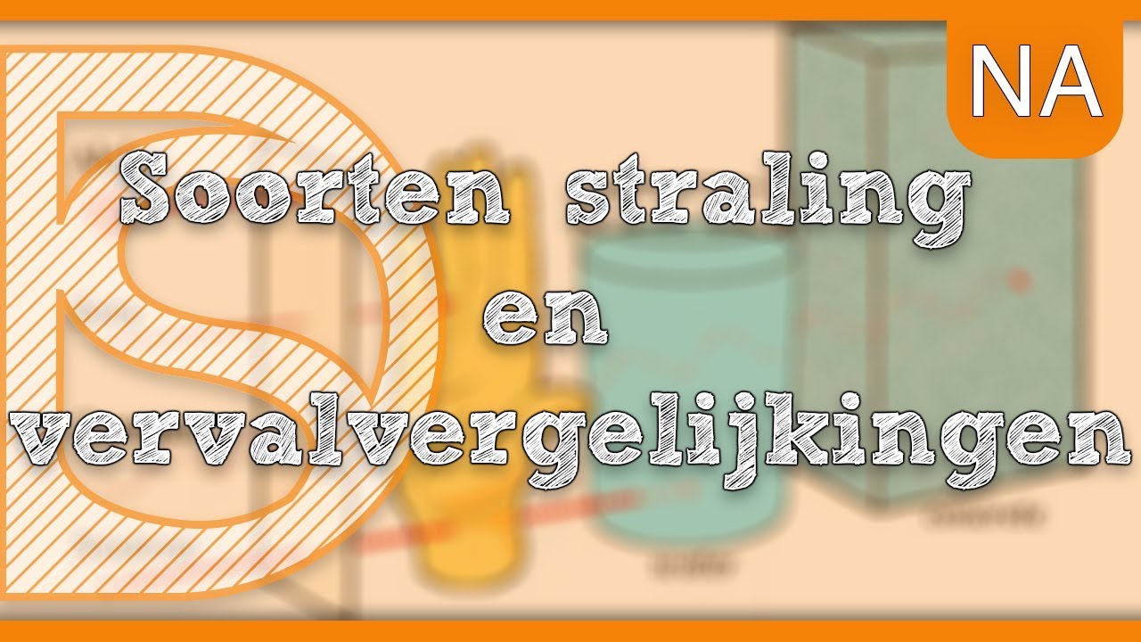 Examen natuurkunde - Soorten straling en vervalvergelijkingen (Kernfysica)