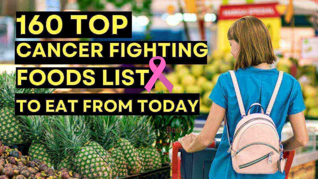160 Top Cancer Fighting Foods List to Eat from Today