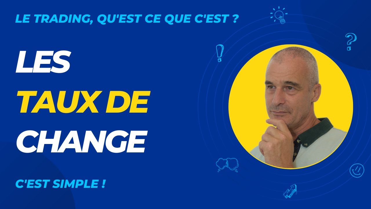 COMPRENDRE les TAUX de CHANGE
