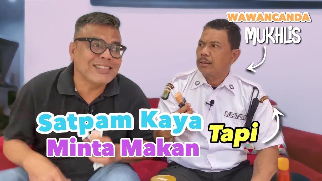 WAWANCANDA MUKLIS SATPAM KAYA TAPI MINTA MAKAN