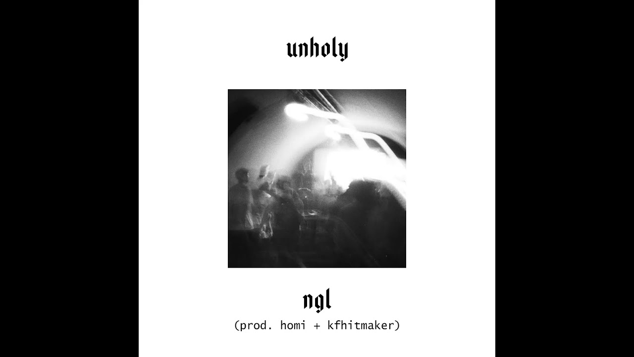 UNHOLY - NGL // PROD. @PRODHOUMI + @KFHITMAKER // AUDIO