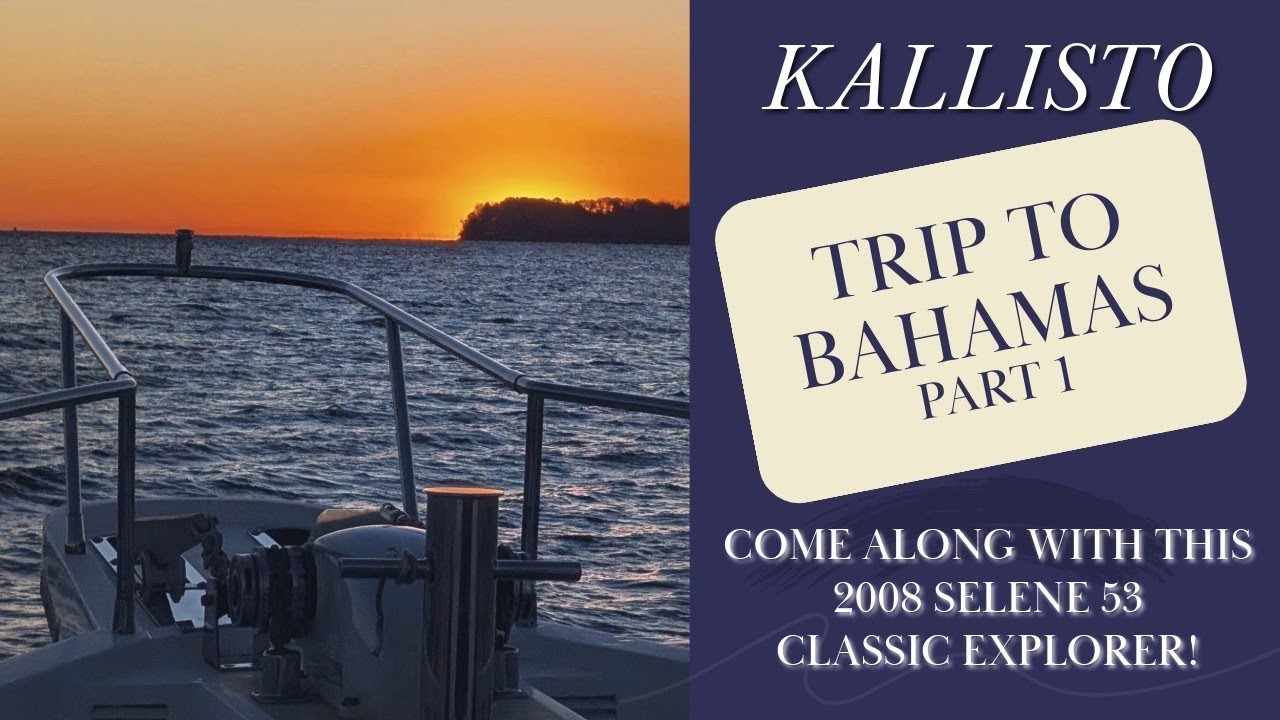 Selene 53 Trawler Yacht, Kallisto, begins a Journey to the Bahamas with bridges, storms & dolphins!
