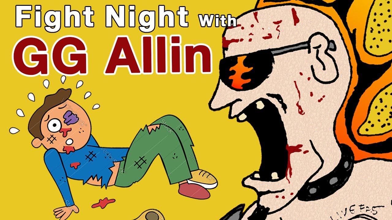 Fighting with GG Allin. The Night Carnival Of Excess Almost DIED!