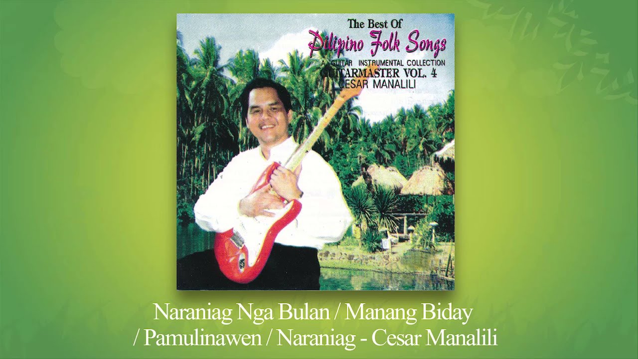 Cesar Manalili - Naraniag Nga Bulan / Manang Biday / Pamulinawen / Naraniag