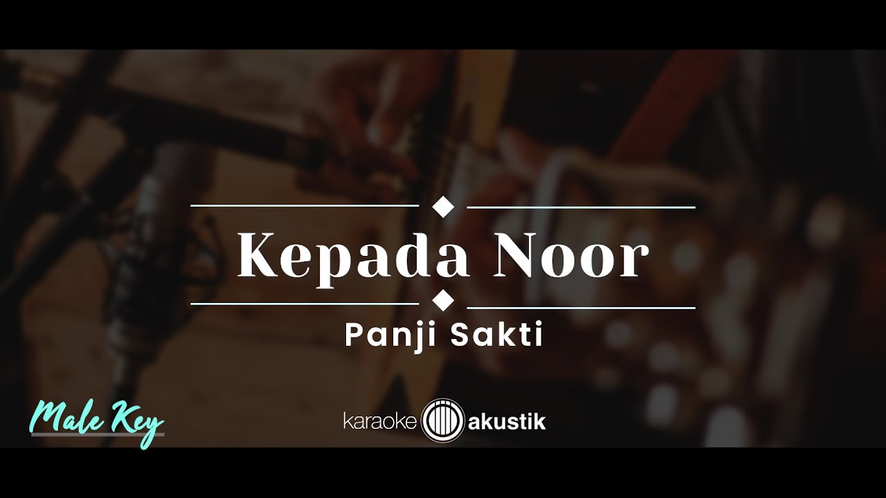 Kepada Noor – Panji Sakti (KARAOKE AKUSTIK - MALE KEY)