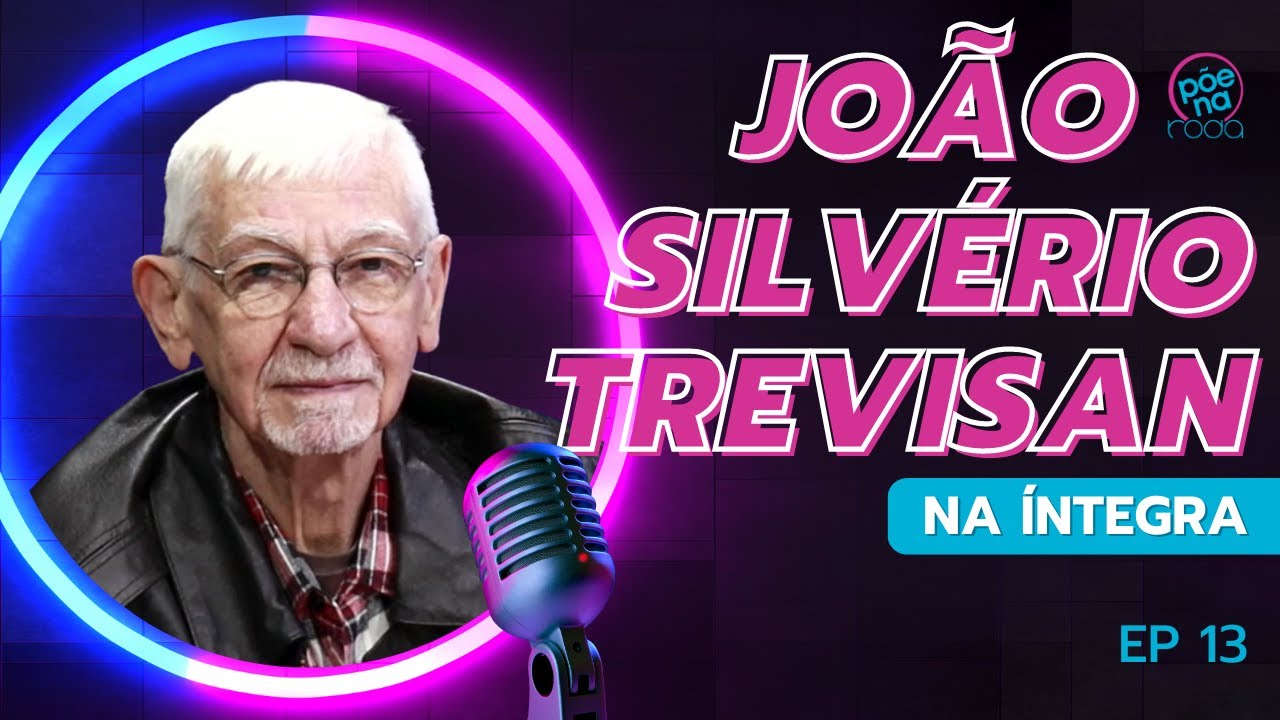 JOÃO SILVÉRIO TREVISAN | Põe Na Roda Cast #13