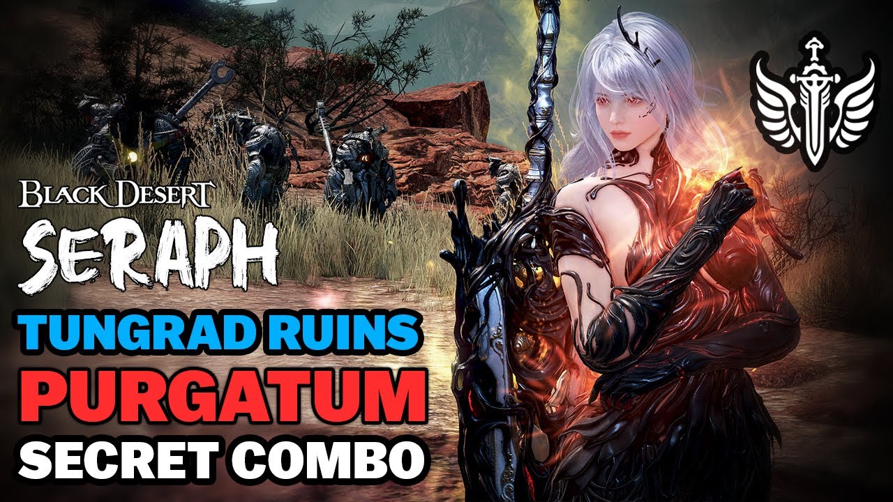 BDO | Purgatum Combo Is INSANE at Tungrad Ruins | Seraph PvE | Black Desert