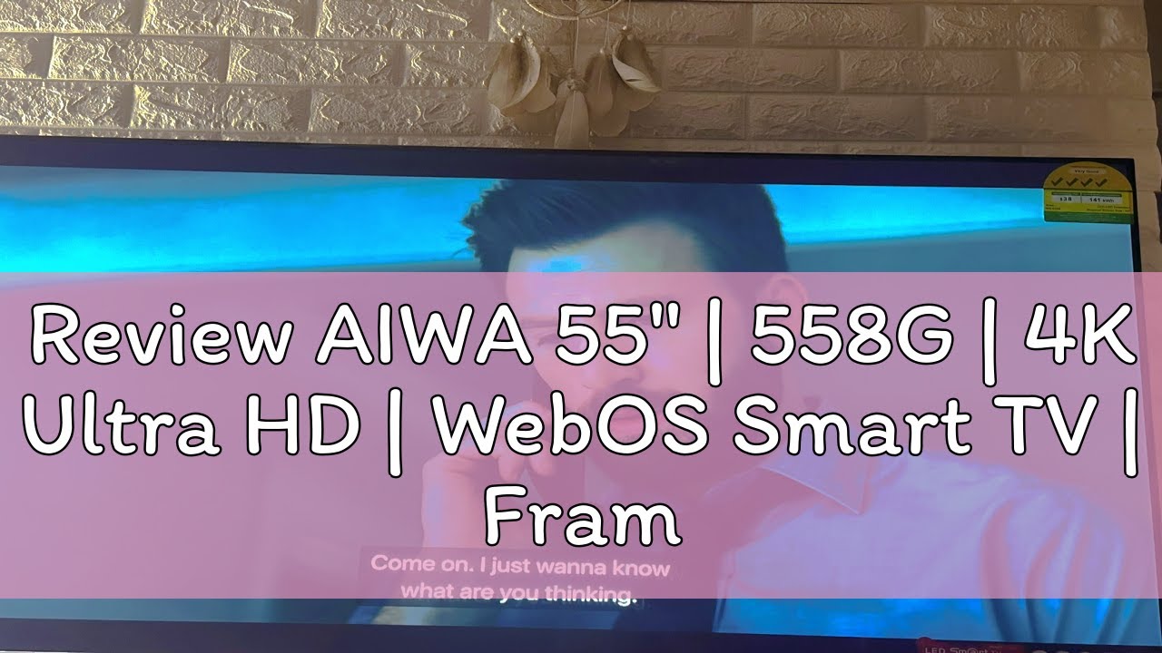 Review AIWA 55&Prime; | 558G | 4K Ultra HD | WebOS Smart TV | Frameless TV