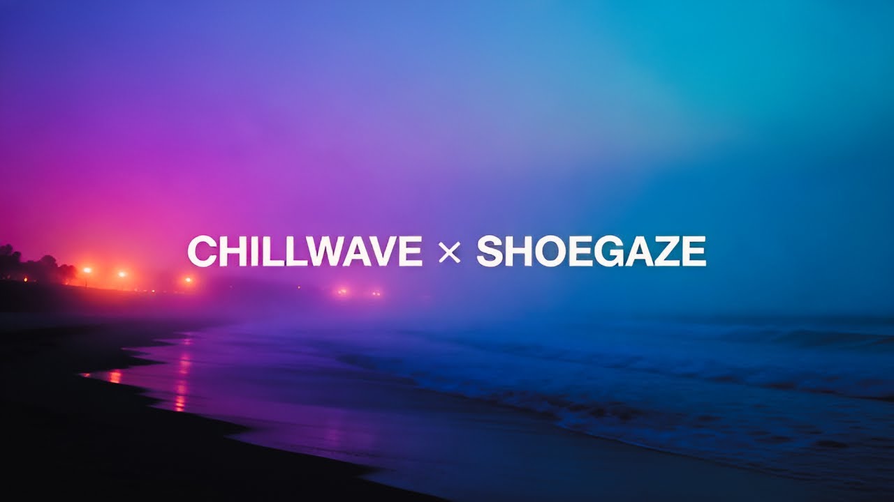 Chillwave x Shoegaze — You’ll Get Lost in This