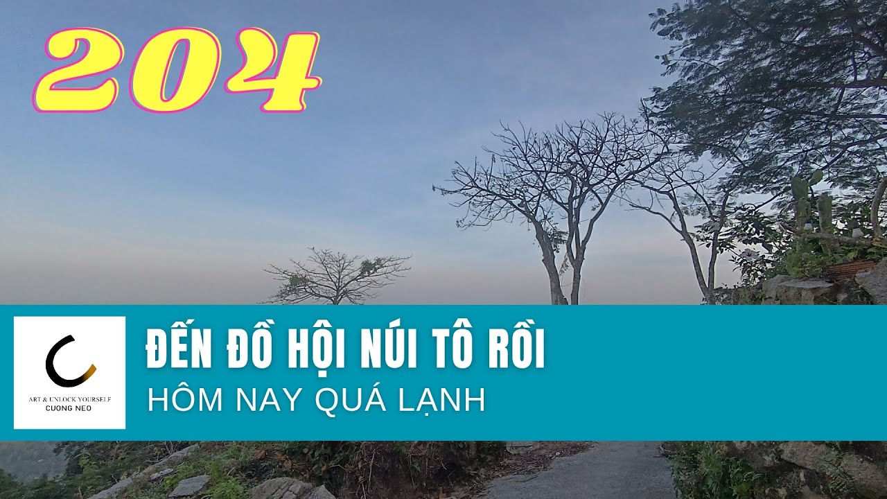 ĐẾN NÚI TÔ RỒI - TRỜI QUÁ LẠNH 🌿🌿🌿