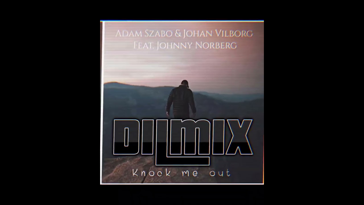 Knock Me Out - Johan Vilborg, Johnny Norberg, and Ádám Szabó Remix by TheVillainNamedDillon