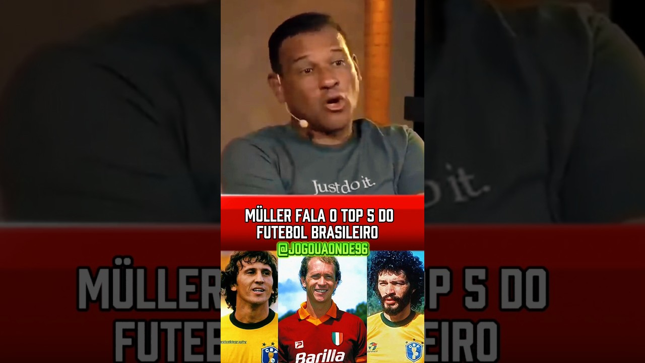 MÜLLER FALA O TOP 5 DO FUTEBOL BRASILEIRO 