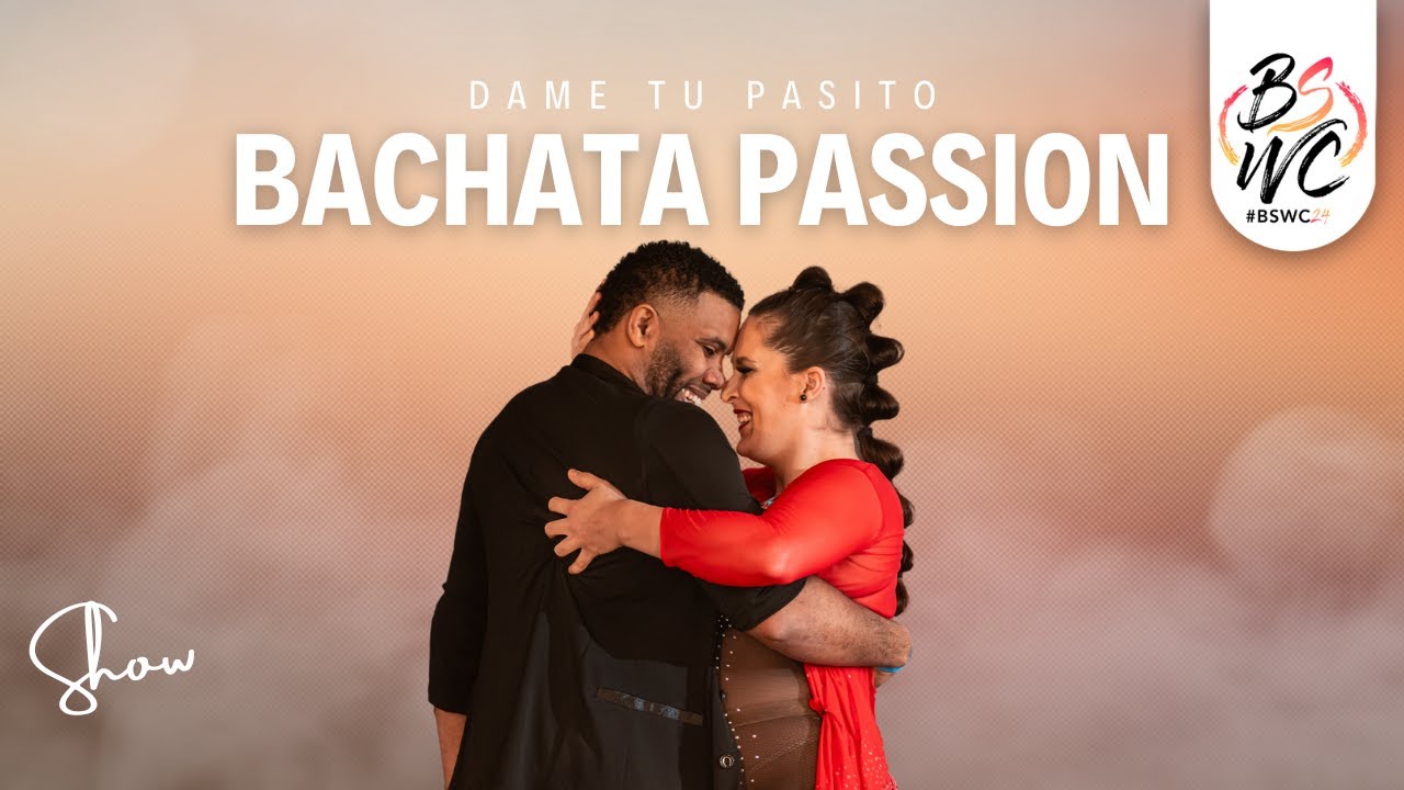 Bachata Passion | Show at BSWC24 ❤