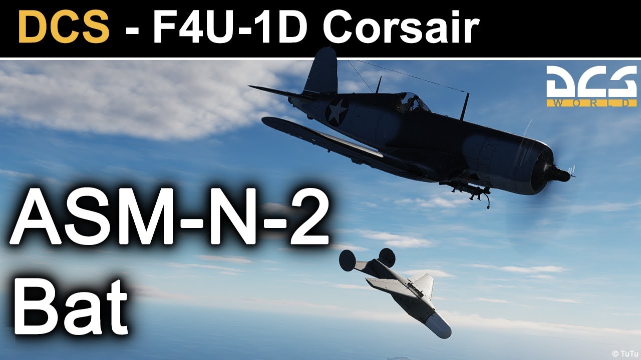 ASM-N-2 BAT : La Bombe Chauve-Souris sur le F4U Corsair (DCS)