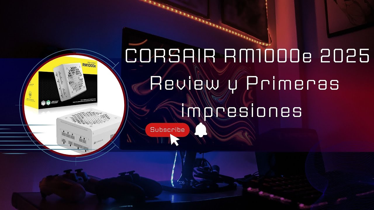 CORSAIR RM1000e 2025 🔌  Review y Primeras Impresiones  💻⚡
