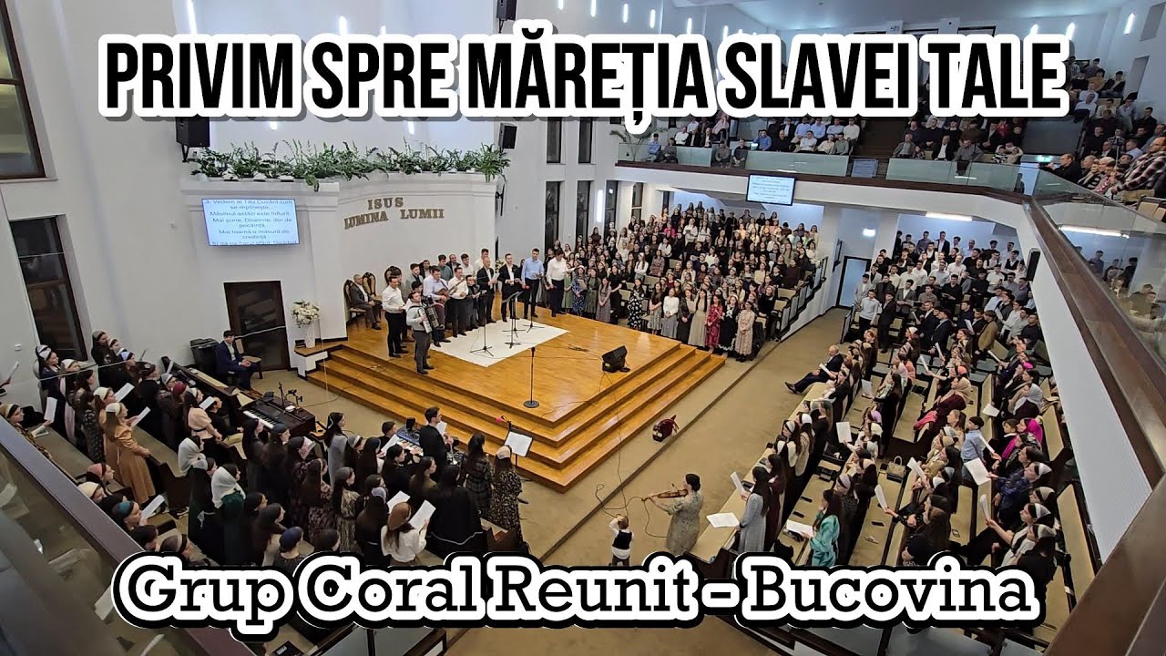 Grup coral reunit Bucovina - Privim spre măreția slavei Tale