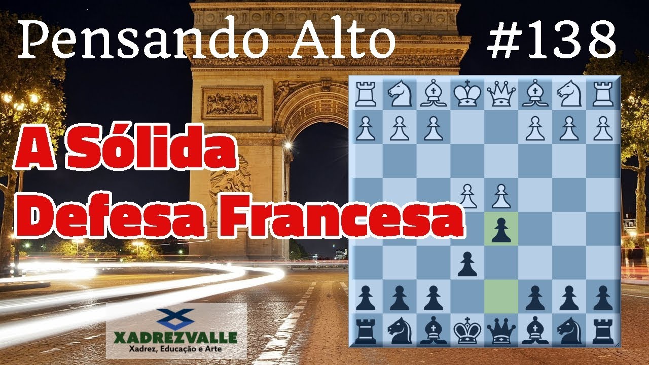 A S&oacute;lida Defesa Francesa | [Xadrez] Pensando Alto #138