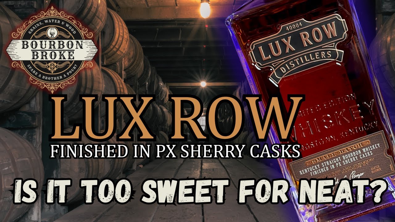 Lux Row Small Batch PX Sherry Cask | Is It Too Sweet to Drink Neat?