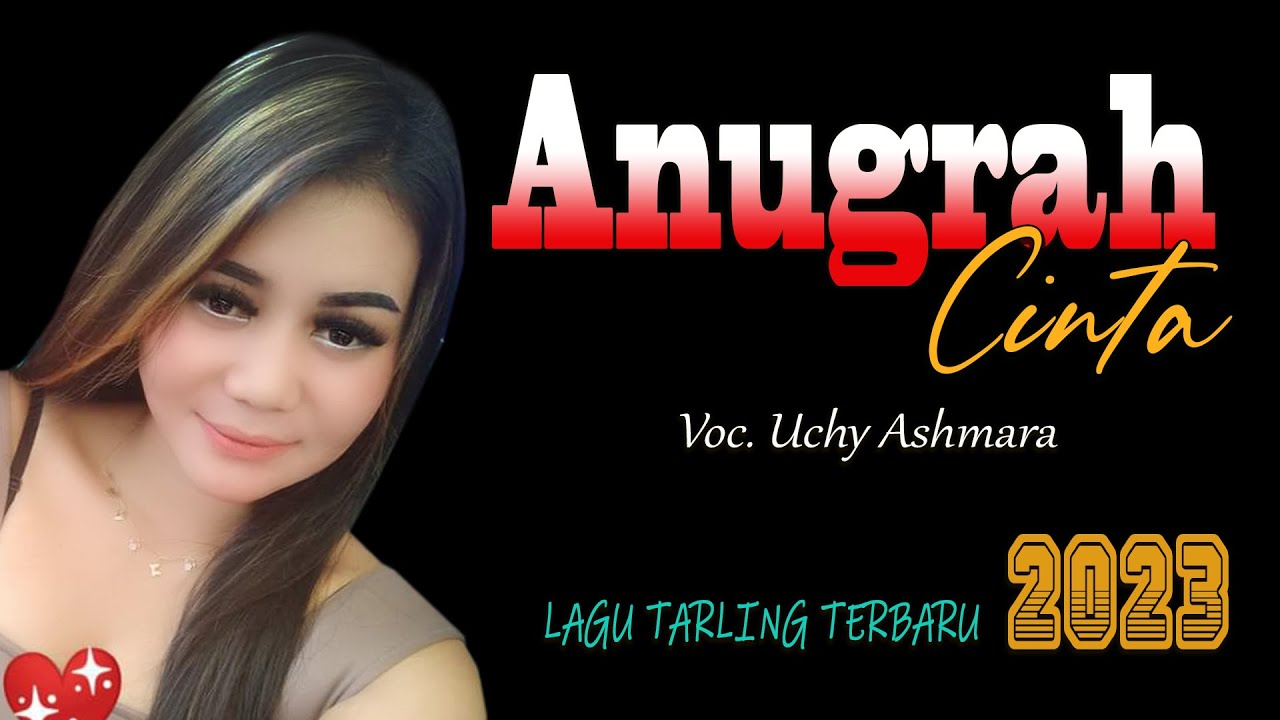 LAGU TARLING TERBARU 2023 ANUGRAH CINTA Voc  Uchy Ashmara