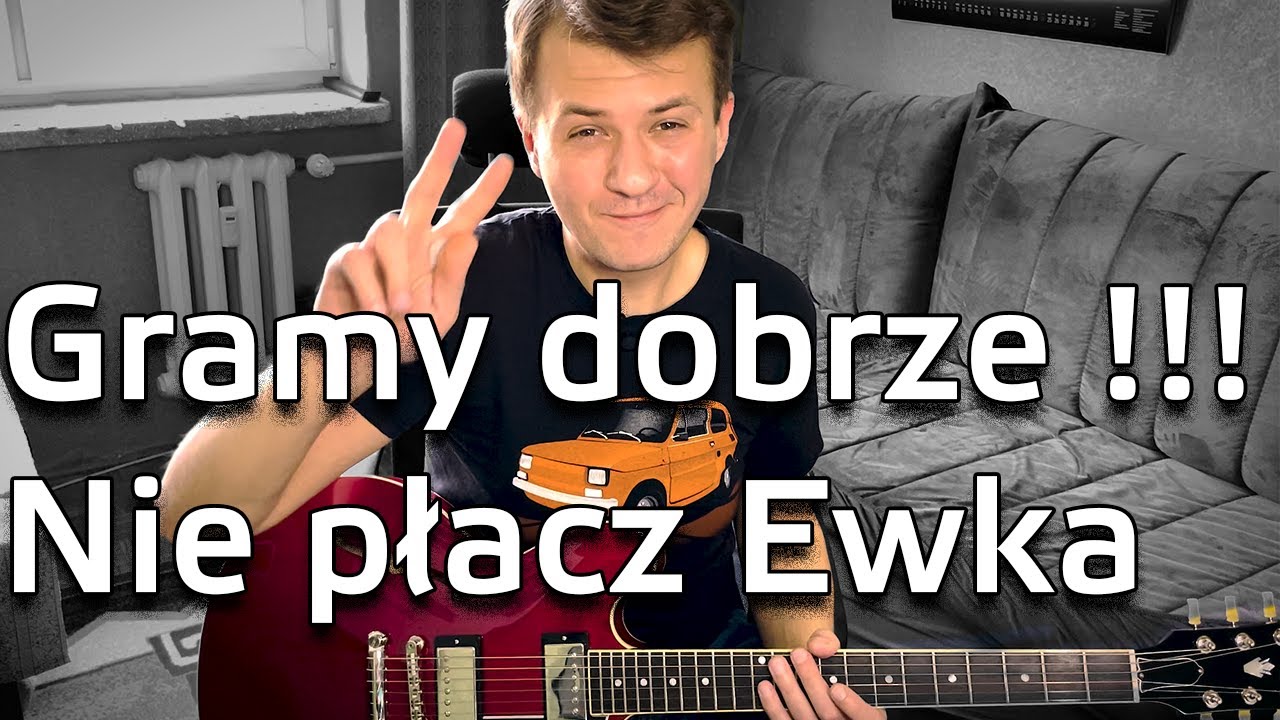 Jak dobrze zagrać Nie płacz Ewka?