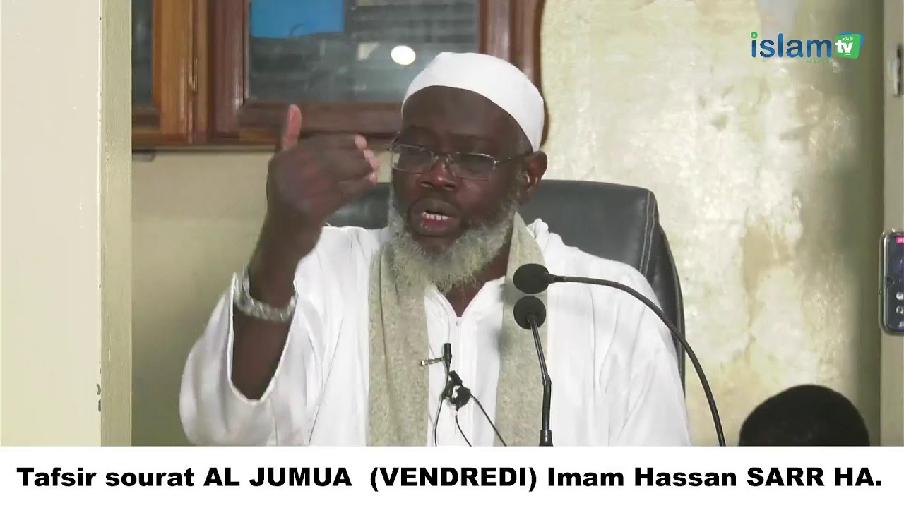 Tafsir sourat AL JUMUA  (VENDREDI) Imam Hassan SARR HA.