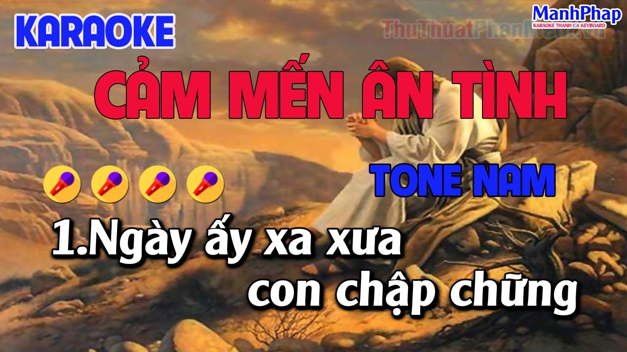 Cảm Mến Ân Tình - Tone Nam - ( St  Sr M.Tigon   ) Ngày ấy xa xưa con chập chững những bước đi