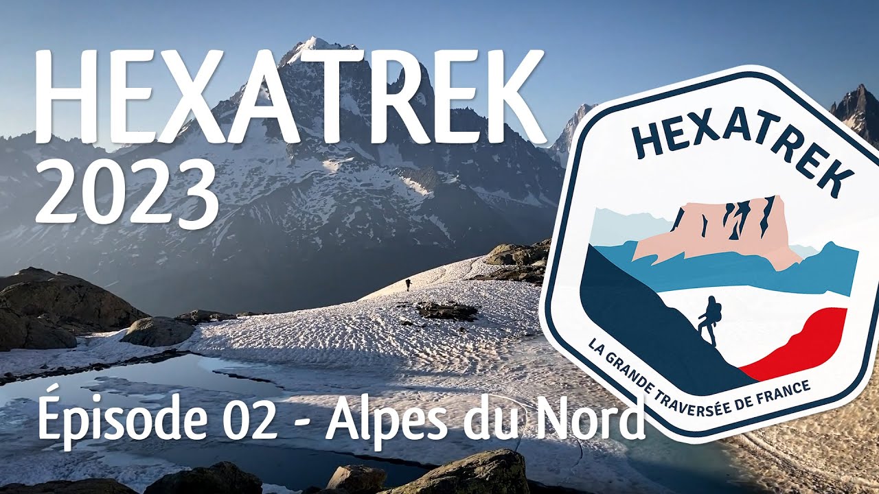 HEXATREK 2023 | épisode 02 - Alpes du Nord